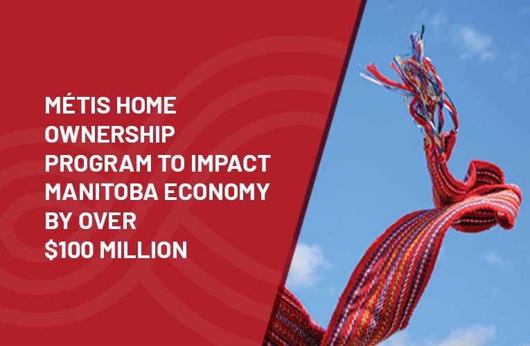 Métis Home Ownership Program to Impact Manitoba Economy by Over 100
